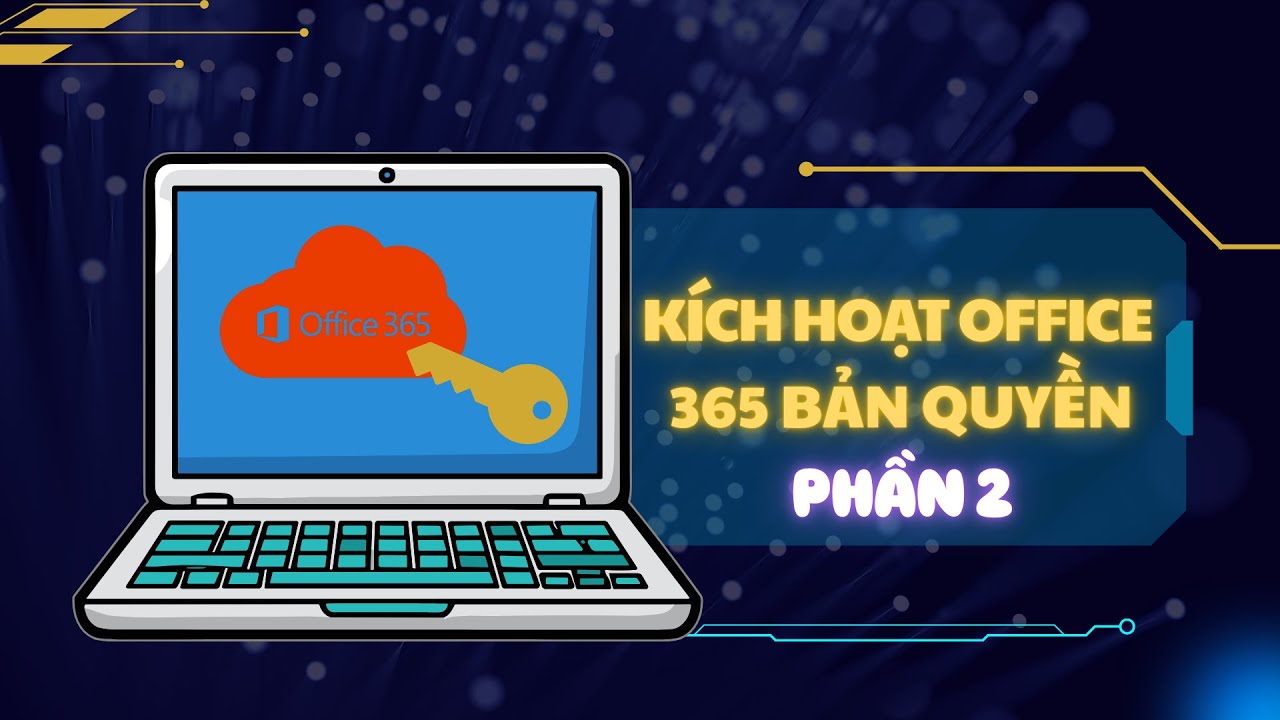 CÁCH ACTIVE OFFICE 365 BẢN QUYỀN: THAY THẾ CRACK AN TOÀN – PHẦN 2 | Viettech88.vn