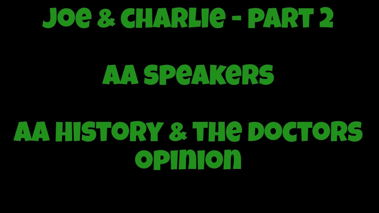 Joe & Charlie - Part 2 - AA Speakers - AA History & The Doctors Opinion