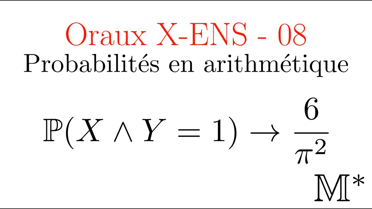 Oraux X-ENS - 08 - Probabilit&eacute; que deux entiers soient premiers entre eux