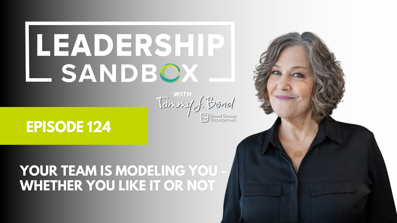 Your Team Is Modeling YOU - Leadership Sandbox