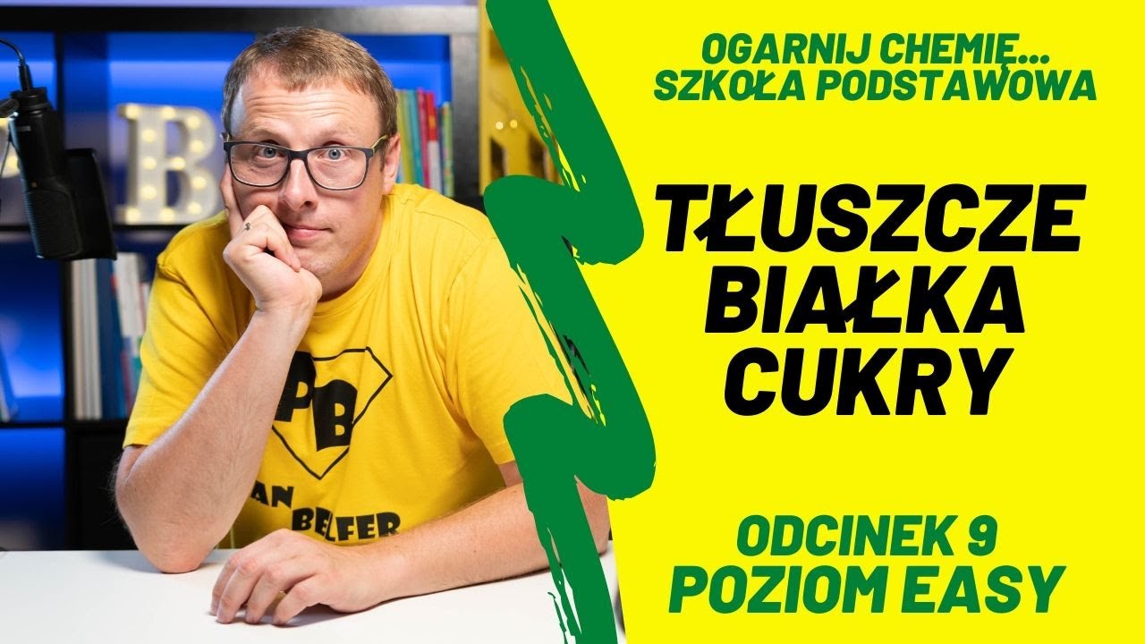 TŁUSZCZE, BIAŁKA, CUKRY #E9 - ogarnij chemię z Panem Belfrem