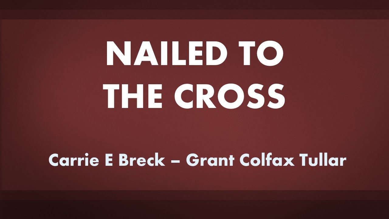 Nailed to the Cross - acapella hymn with lyrics