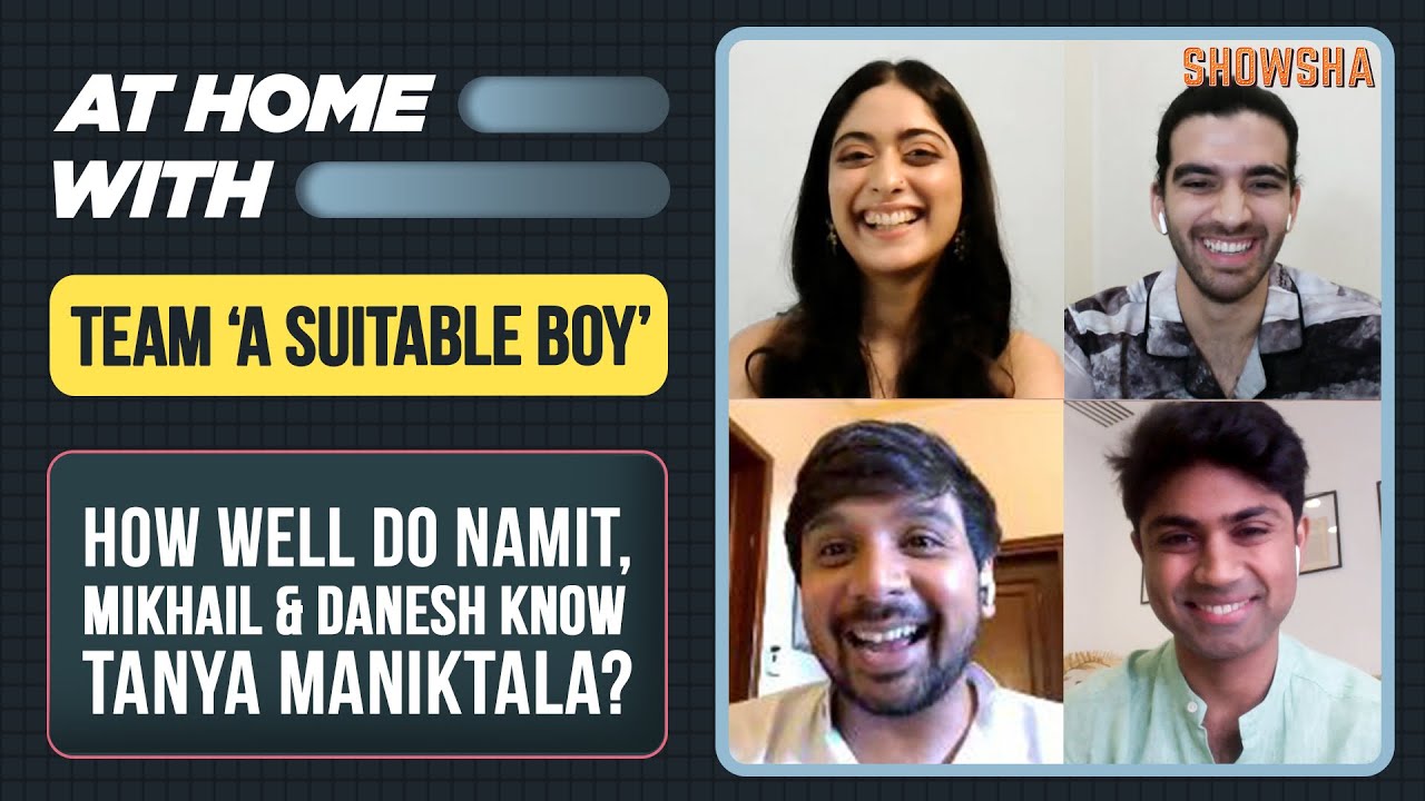 How well do Namit Das, Mikhail Sen & Danesh Razvi know Tanya Maniktala | A Suitable Boy | Netflix