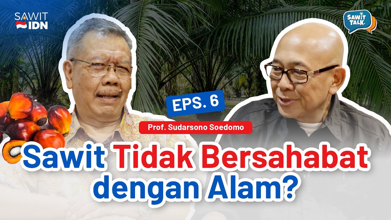 MAMPUKAH PERKEBUNAN KELAPA SAWIT BERSAHABAT DENGAN ALAM? | PROF. SUDARSONO SOEDOMO