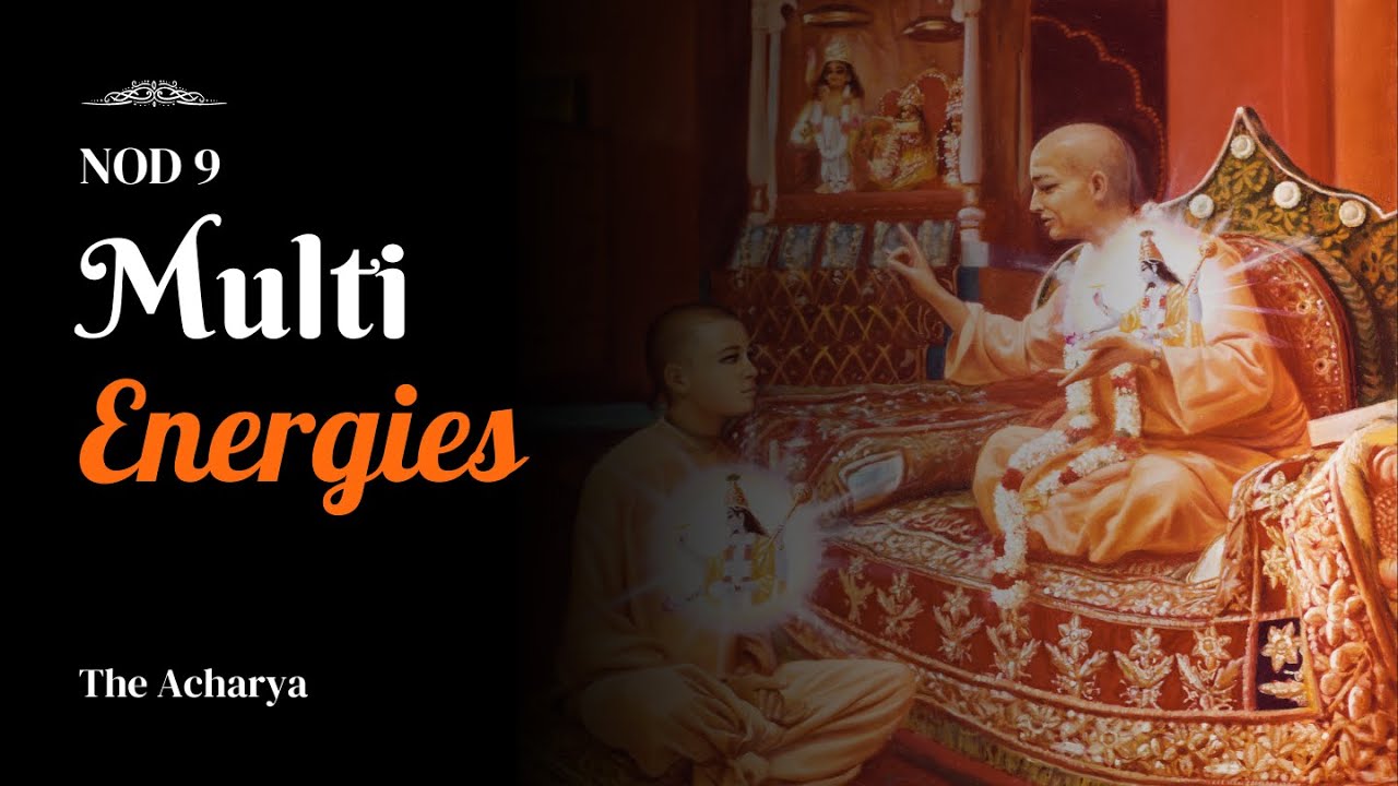 Multi Energies | NOD 9 | Vrindavan, India | Srila Prabhupada