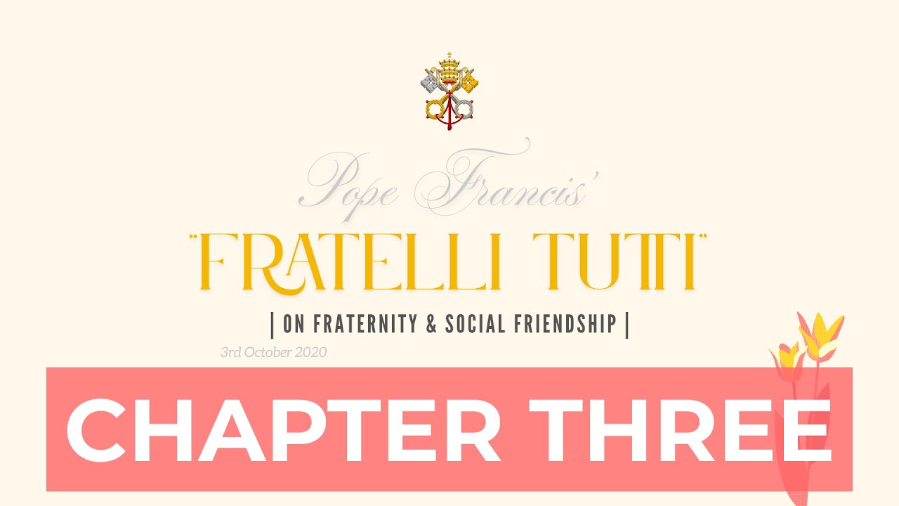 Fratelli Tutti - Chapter Three | Pope Francis