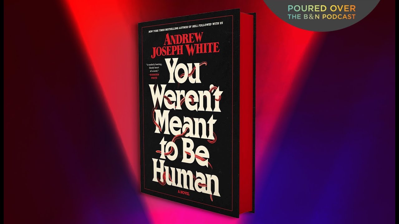#PouredOver: Andrew Joseph White on You Weren't Meant to Be Human