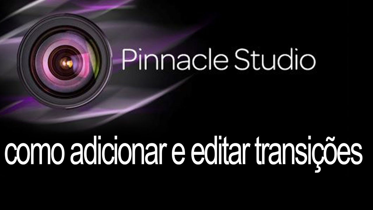 tutorial Pinnacle Studio 16: como adicionar e editar transições