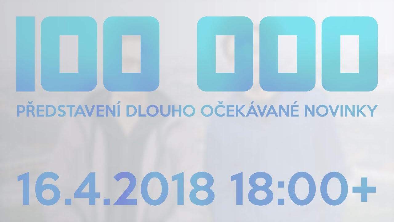 100 000 ODBĚRATELŮ SPECIÁL | Představení dlouho očekávané novinky