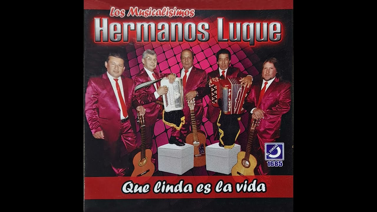 LOS MUSICALISIMOS HERMANOS LUQUE - Que linda es la vida