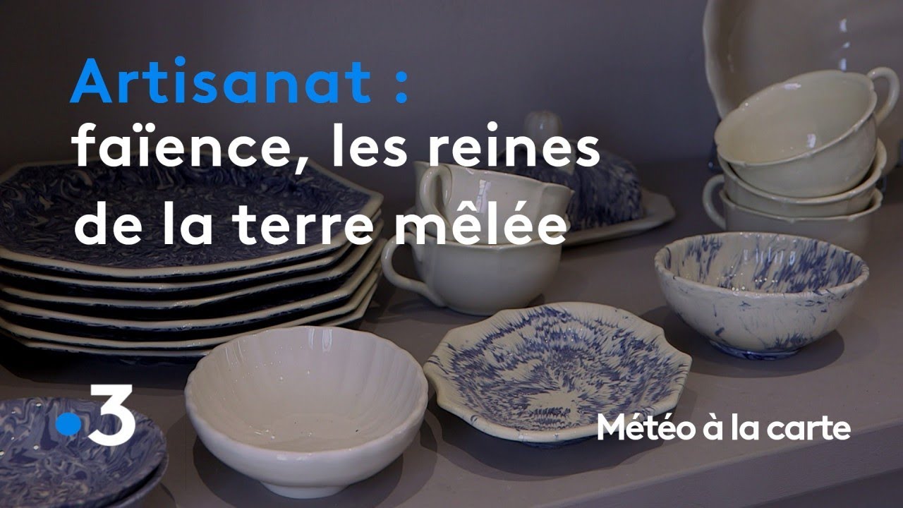 Faïence, les reines de la terre mêlée - Météo à la carte