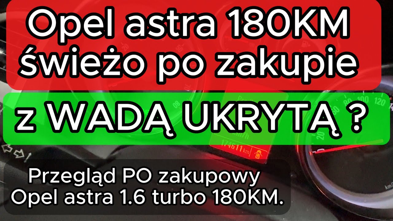 Opel astra 180KM świeżo po zakupie z wadą ukrytą ? Przegląd PO zakupowy Opel astra 1.6 turbo 180KM.