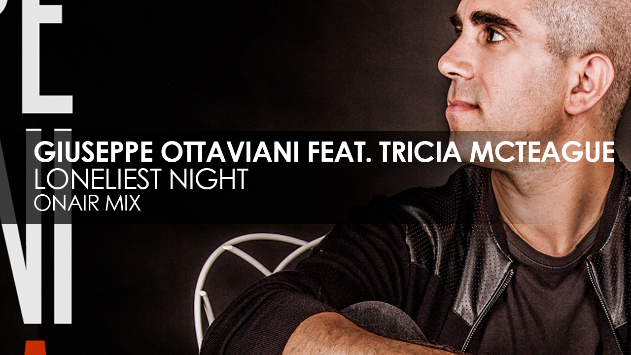 Giuseppe Ottaviani featuring Tricia McTeague - Loneliest Night (OnAir Mix)