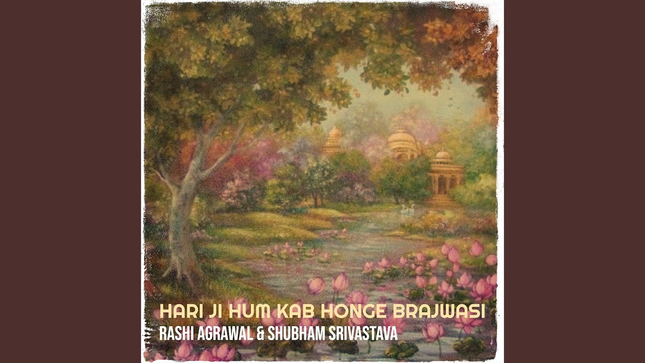 Hari Ji Hum Kab Honge Brajwasi