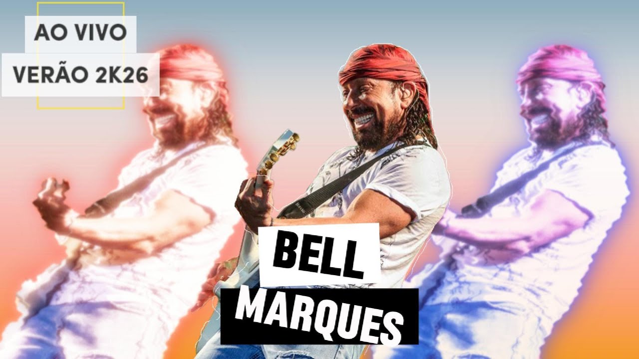 BELL MARQUES VERÃO 2026 AO VIVO