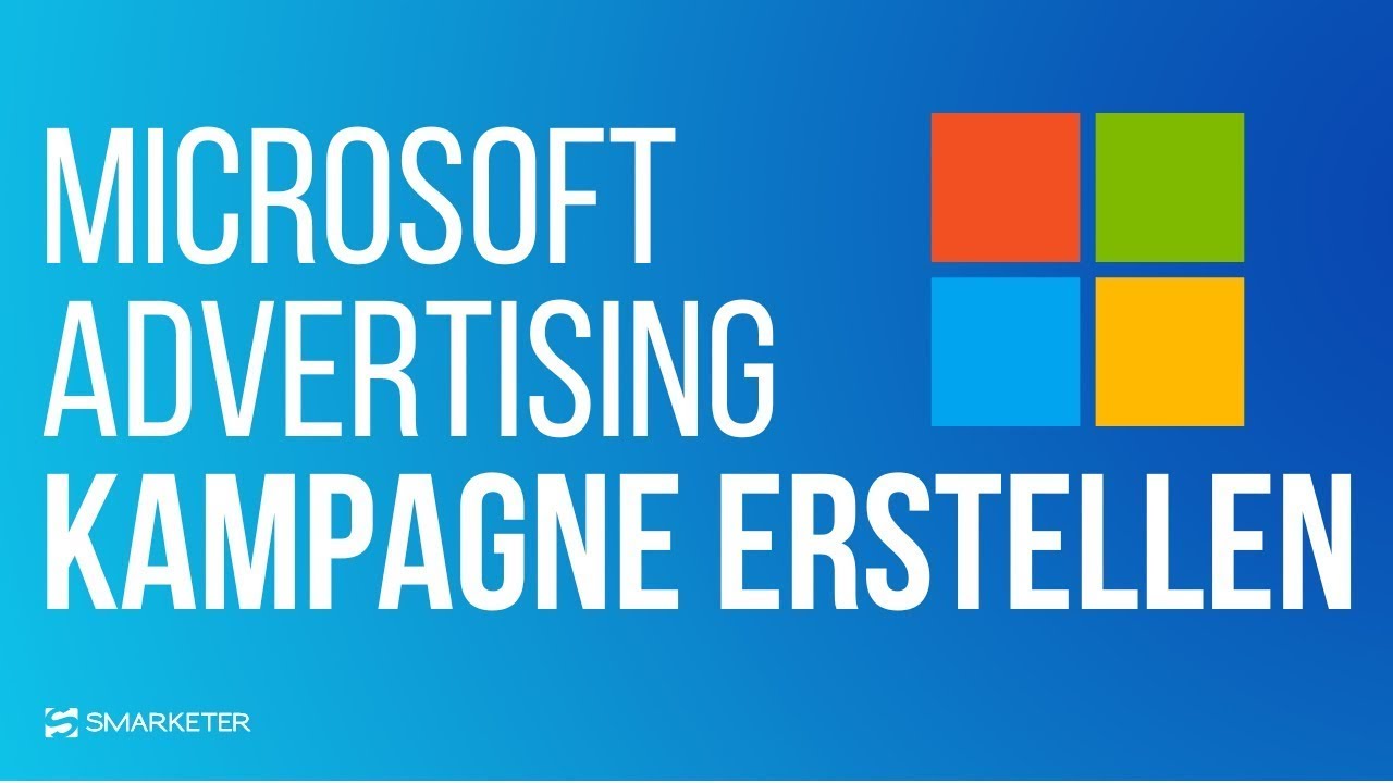 Kampagnen erstellen bei Microsoft Advertising - Schritt für Schritt zur ersten Bing Kampagne!