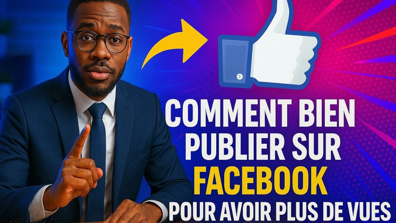 📱 Comment bien publier sur Facebook pour avoir plus de vues