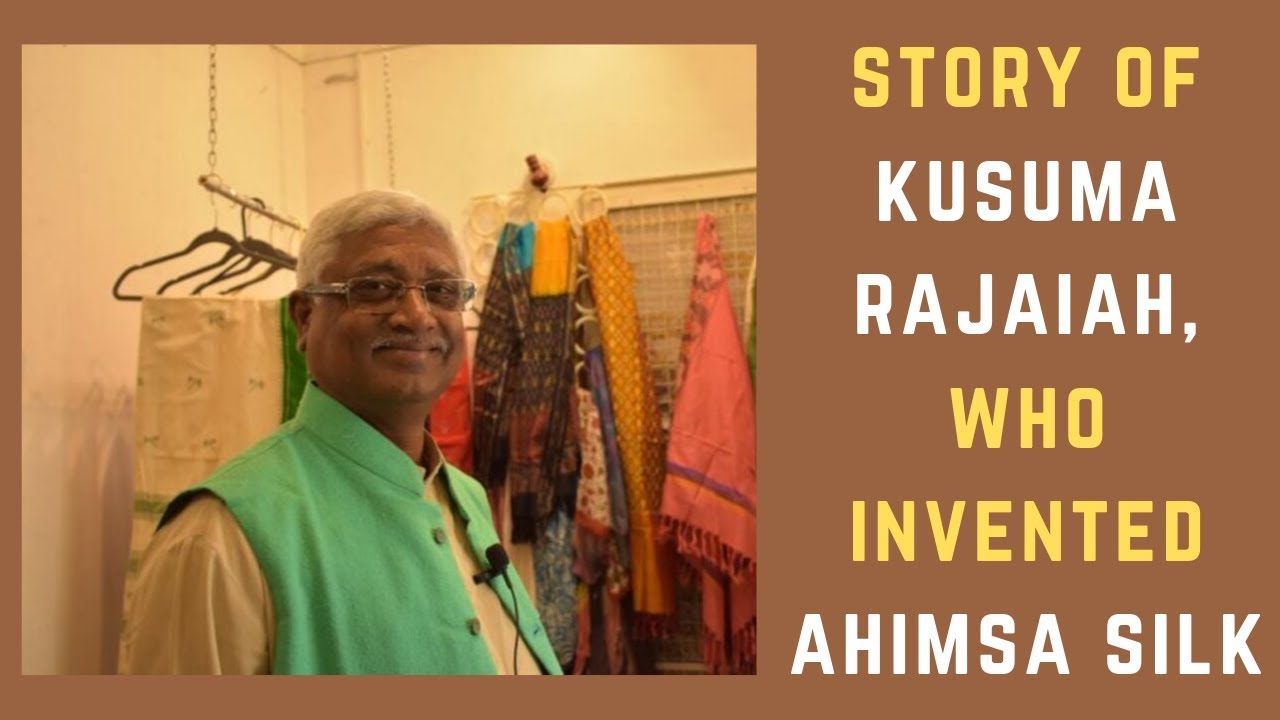 The story of Kusuma Rajaiah, who invented Ahimsa Silk (non-violent silk)