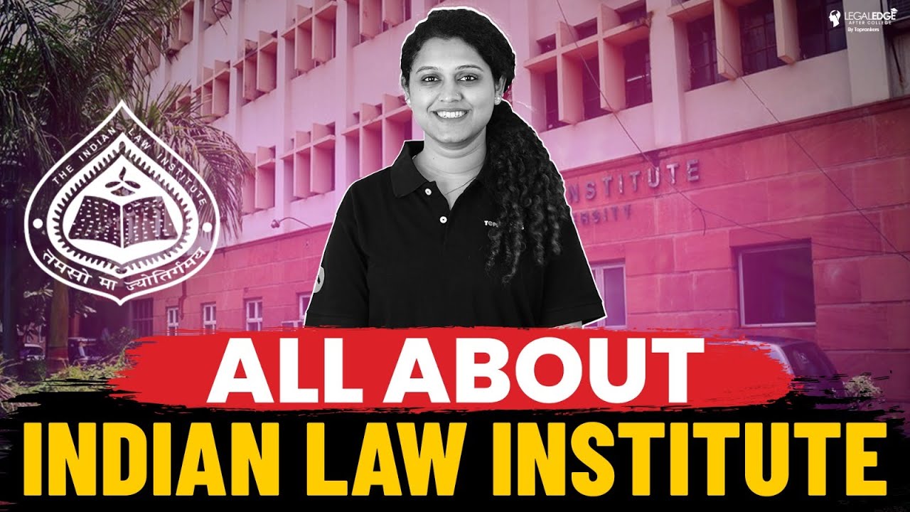 All About Indian Law Institute | LLM Courses, Specialization, Eligibility, Exam Pattern, Syllabus