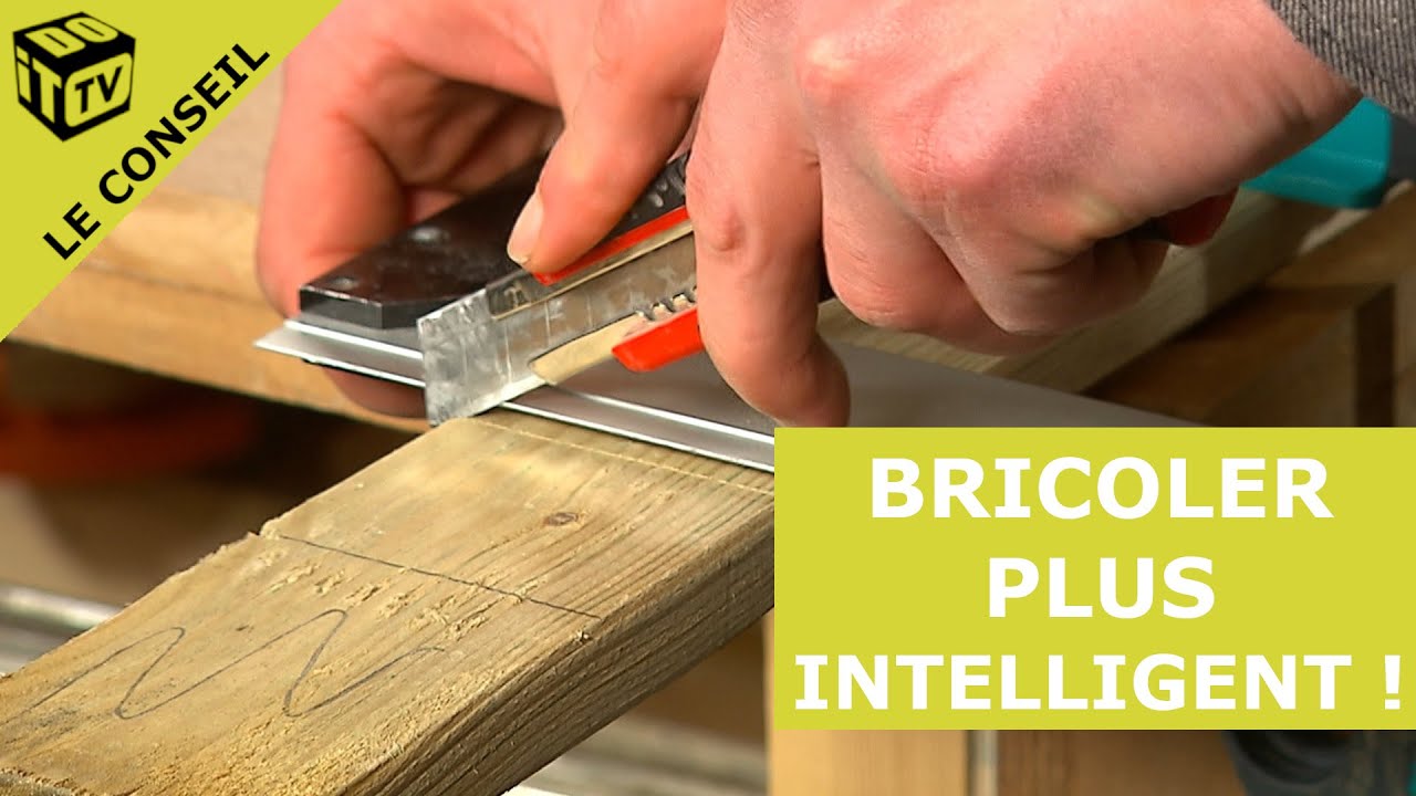 Bricoler plus intelligent ! | Le conseil