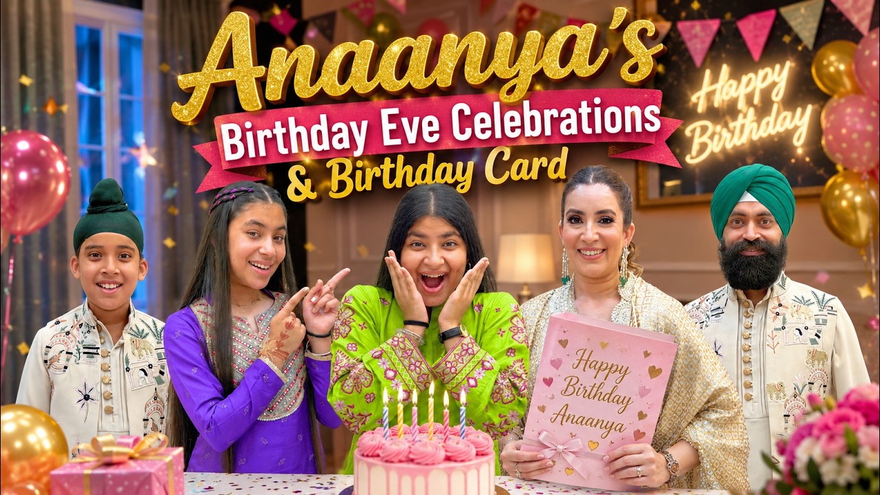 Anaanya&rsquo;s Birthday Eve Celebrations & Birthday Card | RS 1313 VLOGS | Ramneek Singh 1313