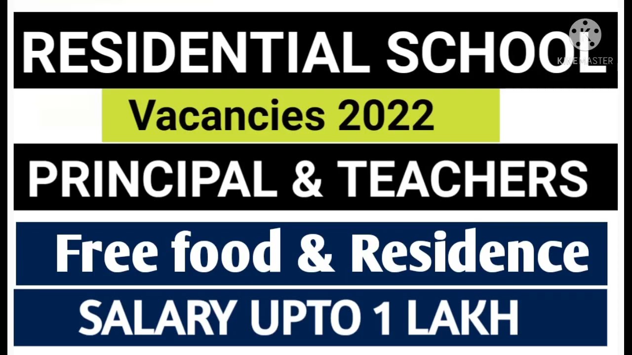 Residential school jobs 2022 I Principal &  Teachers I Salary upto 1 Lakh free food and residence.