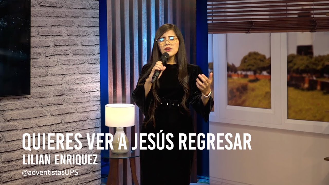 Quieres ver a Jesús regresar - Lilian Enriquez