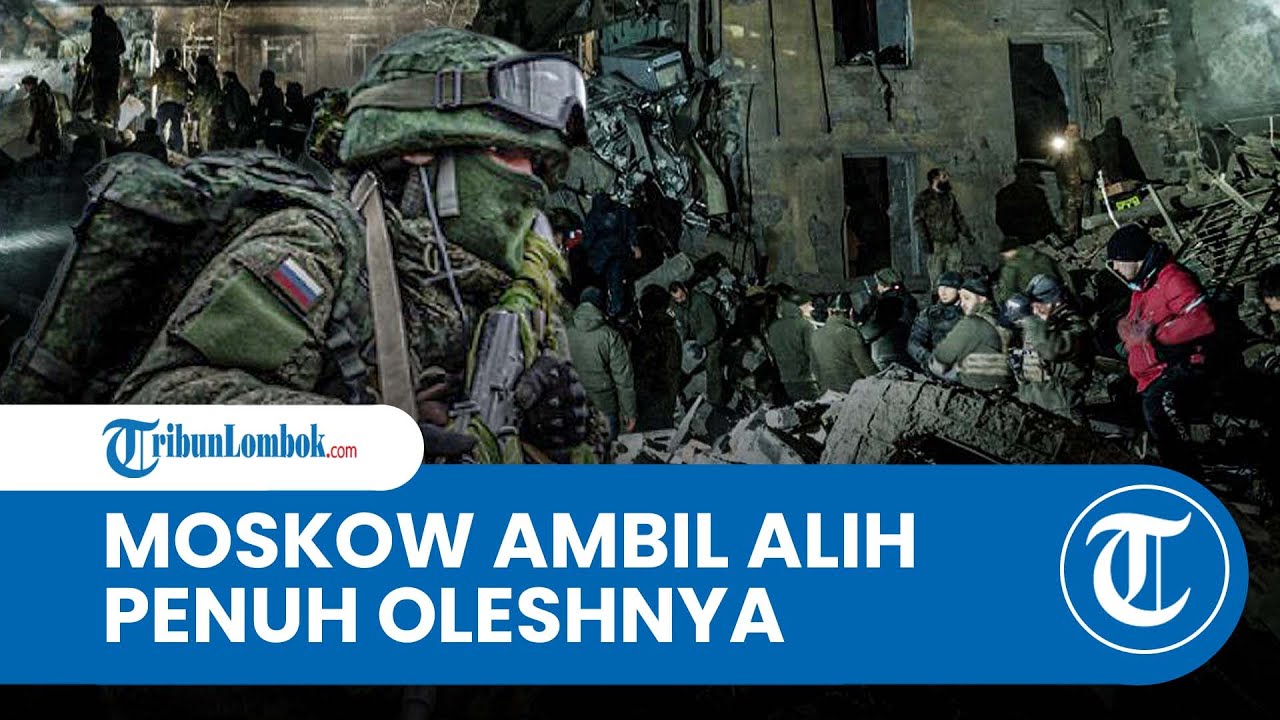 Kuasai Oleshnya, Pasukan Rusia Hampir Sepenuhnya Usir Tentara Ukraina dari Kursk