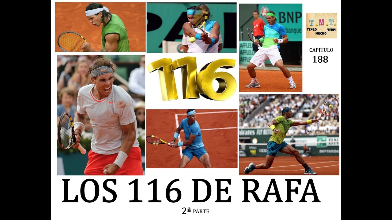 Tengo Mucho Tenis. LOS 116 DE RAFA DE ROLAND GARROS (2ªPARTE). Video 188