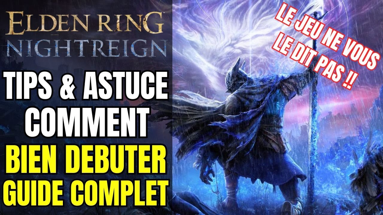 Guide et Astuces pour BIEN DEBUTER Elden Ring Nightreign - TUTO