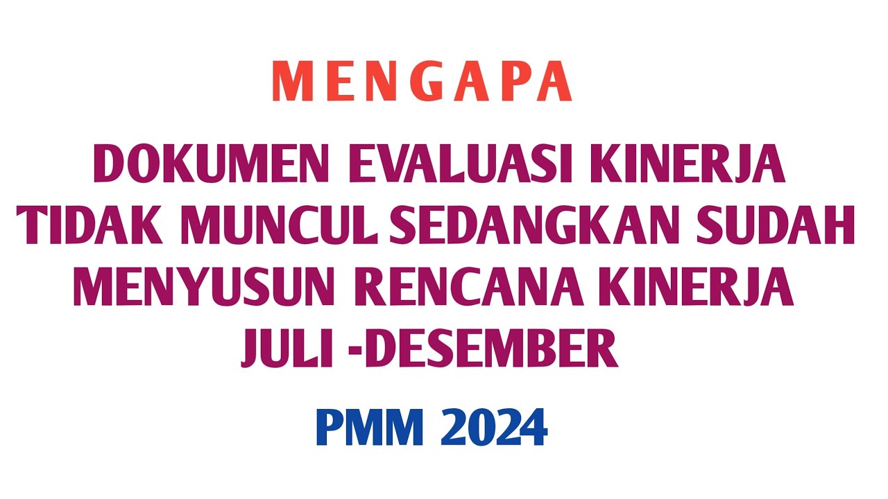 DOKUMEN EVALUASI KINERJA TIDAK MUNCUL SEMENTARA SUDAH MENYUSUN RENCANA KINERJA PERIODE 2 ?#pmm