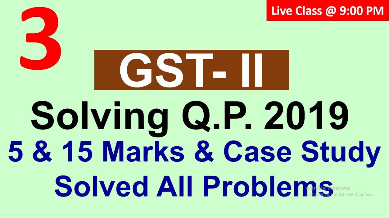 Solving GST -2019 QP : 5 & 15 Marks & Case Study