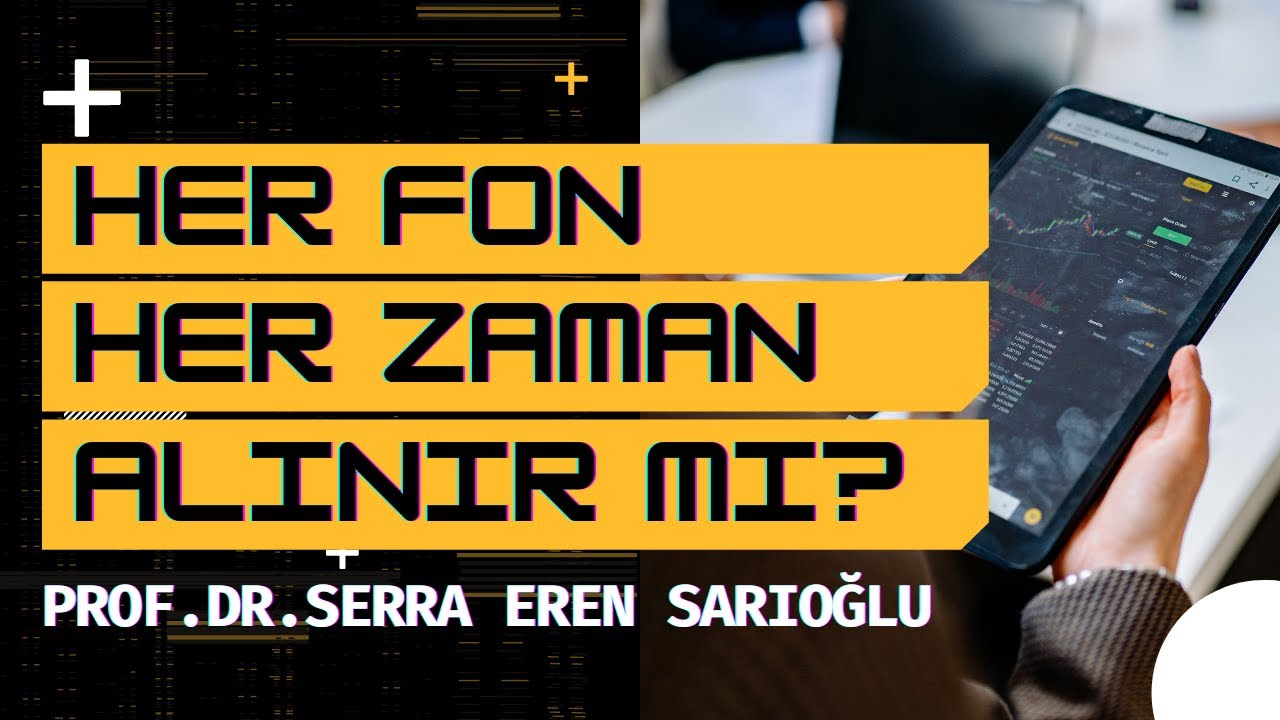 Her Fon Her Zaman Alınır mı? Fonlarda D&ouml;nemsellik - Prof.Dr. Serra Eren Sarıoğlu
