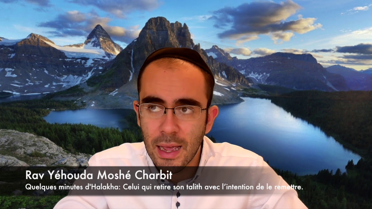 Quelques minutes d'Halakha: Celui qui retire son talith avec l’intention de le remettre