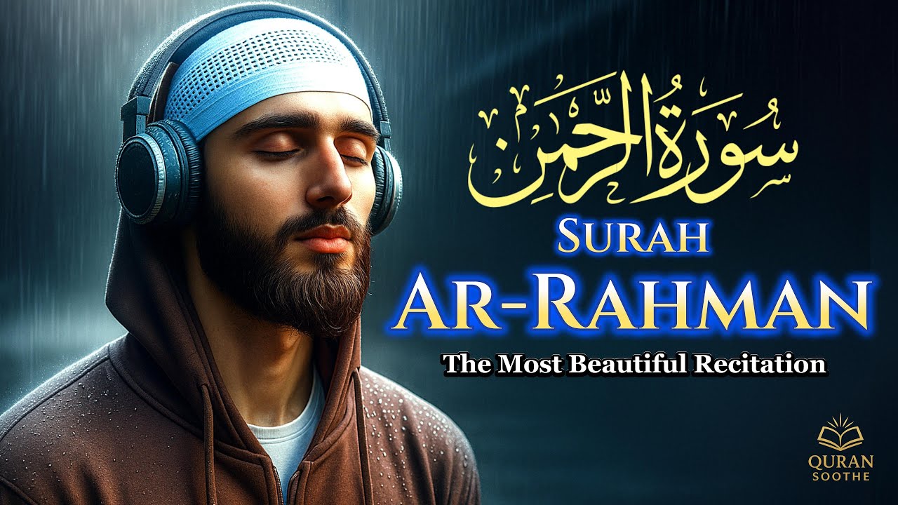 Surah Ar-Rahman سورة الرحمن | Heart-Soothing Recitation for Inner Peace & Gratitude