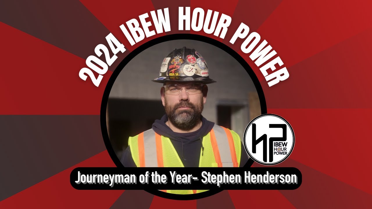 IBEW Hour Power 2024 Journeyman of the Year - Stephen Henderson