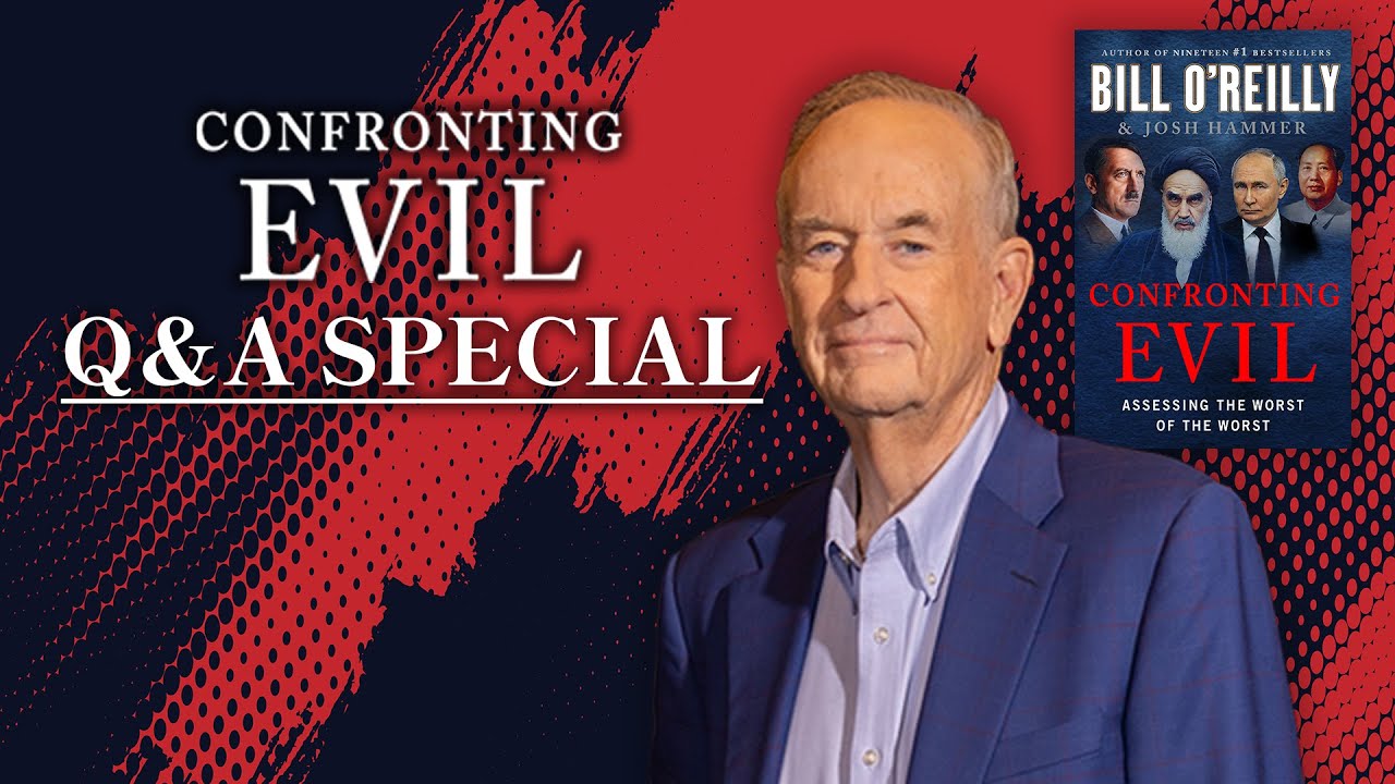 Confronting Evil Q & A — A Bill O'Reilly Special