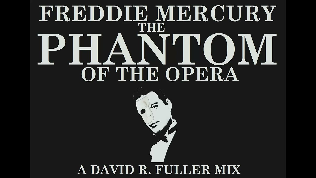 Freddie Mercury - The Phantom Of The Opera (A David R. Fuller Mix)