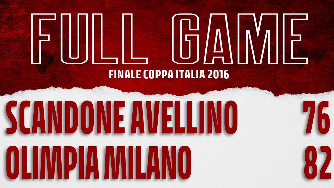 Finale Coppa Italia 2016 Olimpia Milano-Scandone Avellino: Full Game