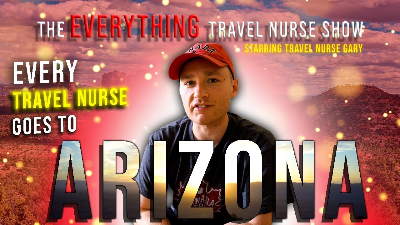 Travel Nursing: Every Travel Nurse goes to Arizona!