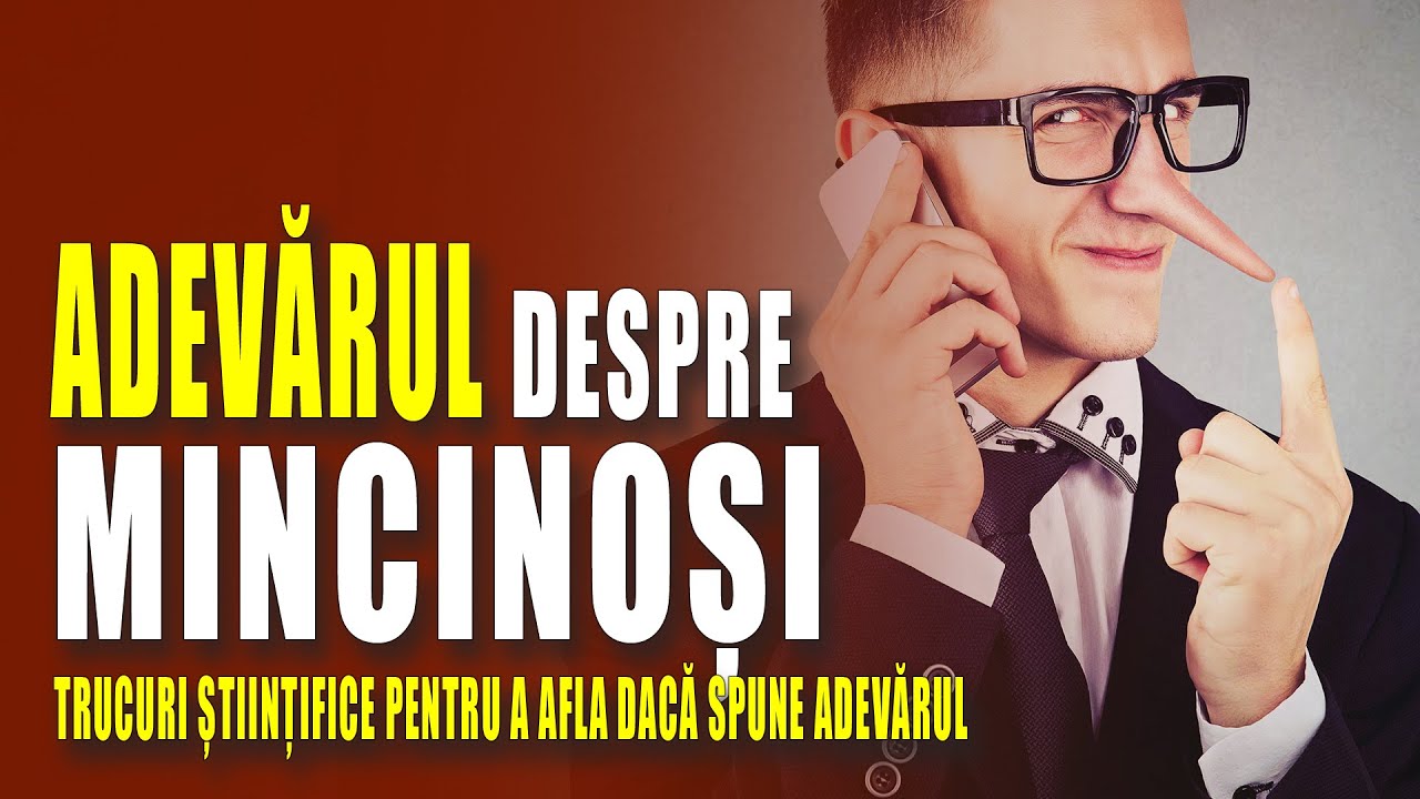 ADEVĂRUL DESPRE MINCINOȘI - TRUCURI ȘTIINȚIFICE PENTRU A AFLA DACĂ SPUNE ADEVĂRUL