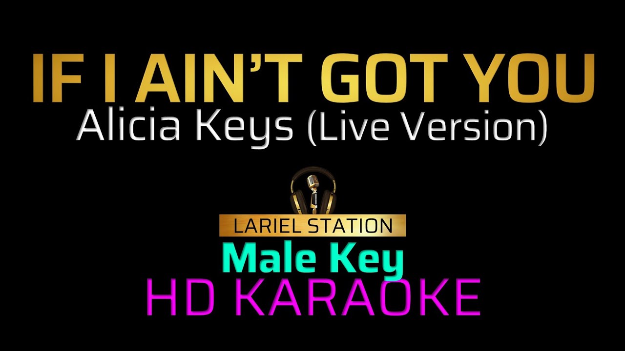 IF I AINT GOT YOU- Alicia Keys (Live Version) | KARAOKE - Male Key