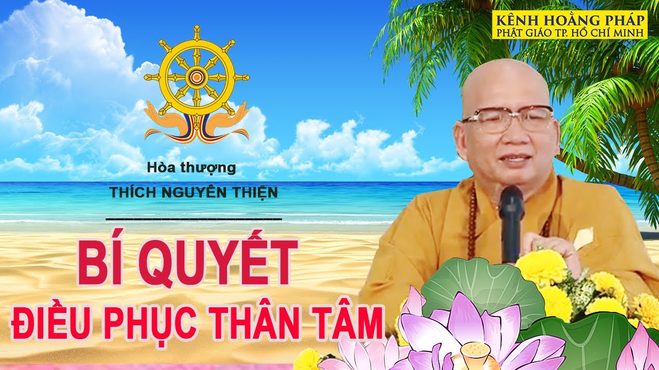 B&Iacute; QUYẾT ĐIỀU PHỤC TH&Acirc;N T&Acirc;M || H&Ograve;A THƯỢNG TH&Iacute;CH NGUY&Ecirc;N THIỆN