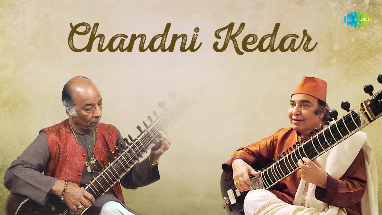 Chandni Kedar | Ustad Vilayat Khan, Ustad Imrat Khan | Indian Classical Instrumental Music