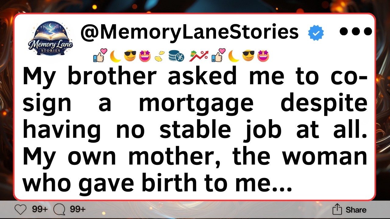 My brother asked me to co-sign a mortgage despite having no stable job at all...