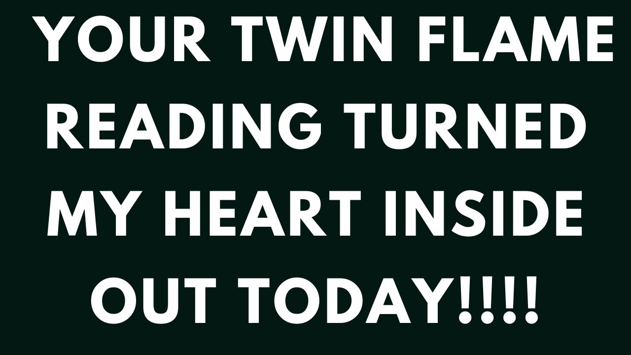 TWIN FLAMES: YOUR TWIN FLAME READING TURNED MY HEART INSIDE OUT TODAY!!! 🤯💗