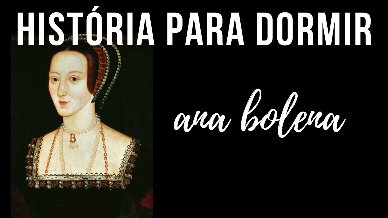 História para Dormir: Ana Bolena