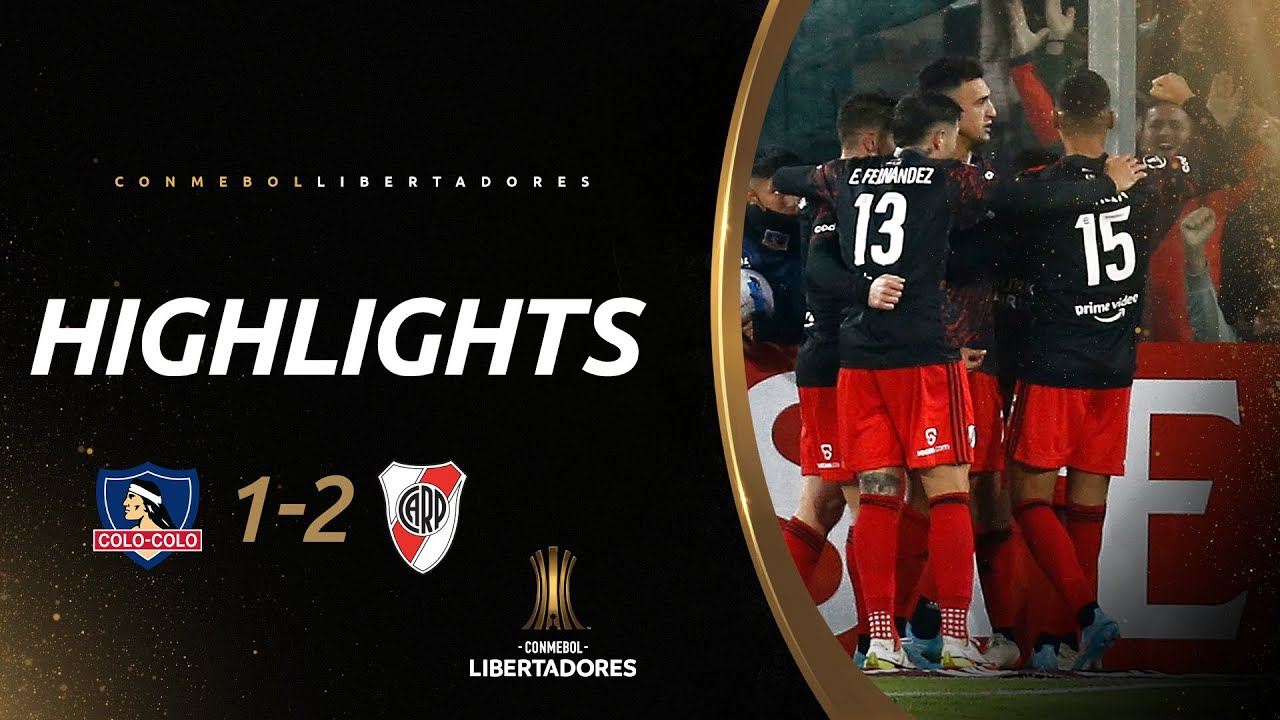 COLO COLO vs. RIVER PLATE [1-2] | RESUMEN | CONMEBOL LIBERTADORES 2022