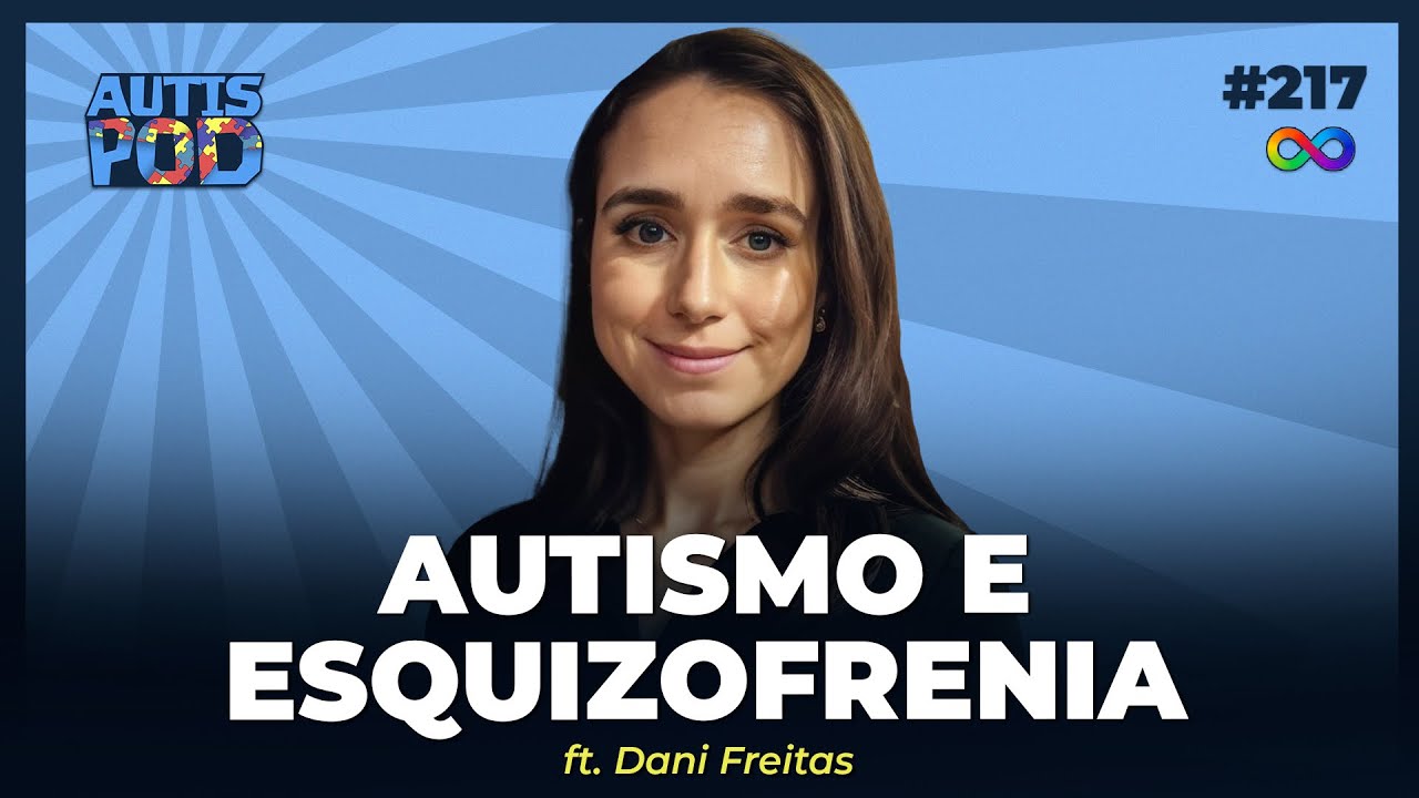 AUTISMO E ESQUIZOFRENIA - Ft. Dani Freitas | AutisPod ESPECIAL MUNDO ABA CATANDUVA #217