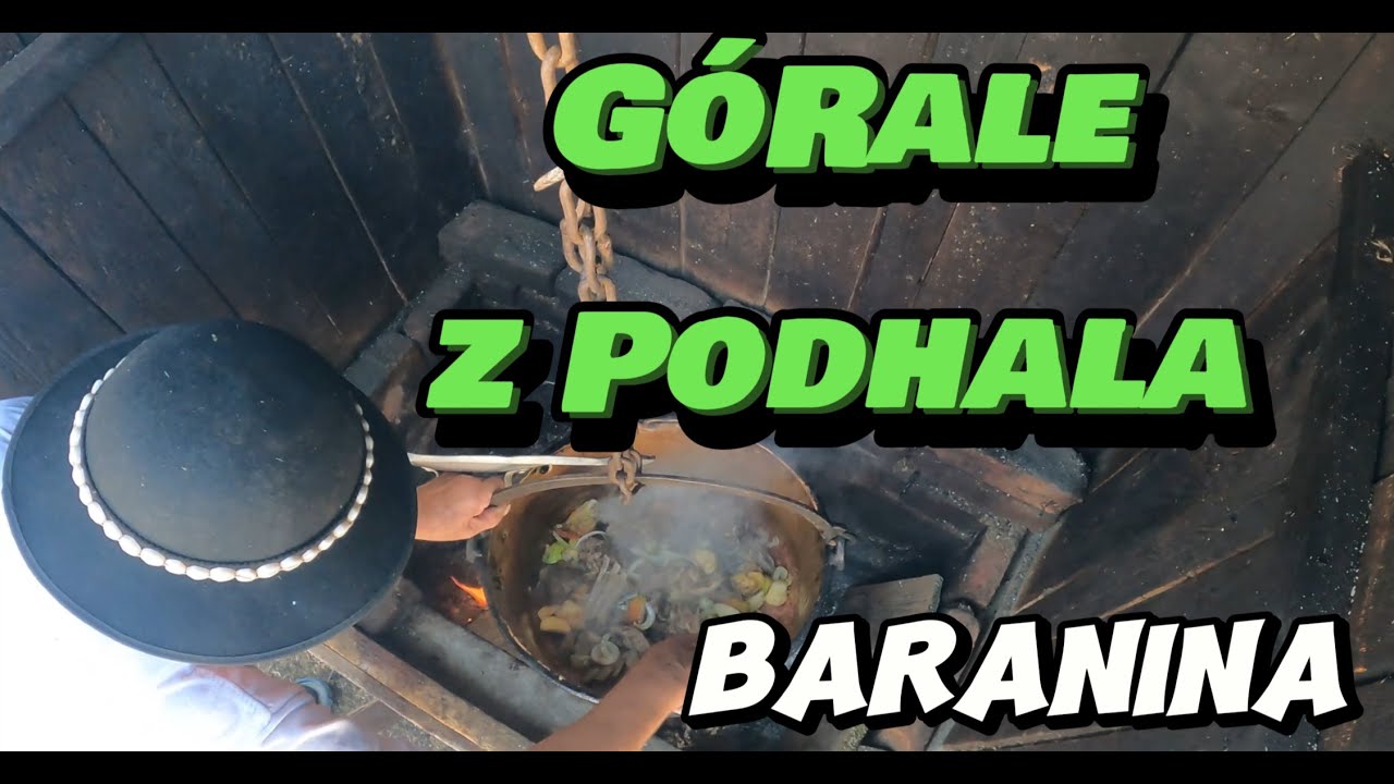 G&Oacute;RALE  Z PODHALA #BARANINA z KOTŁA #niedzielny obiad g&oacute;rali